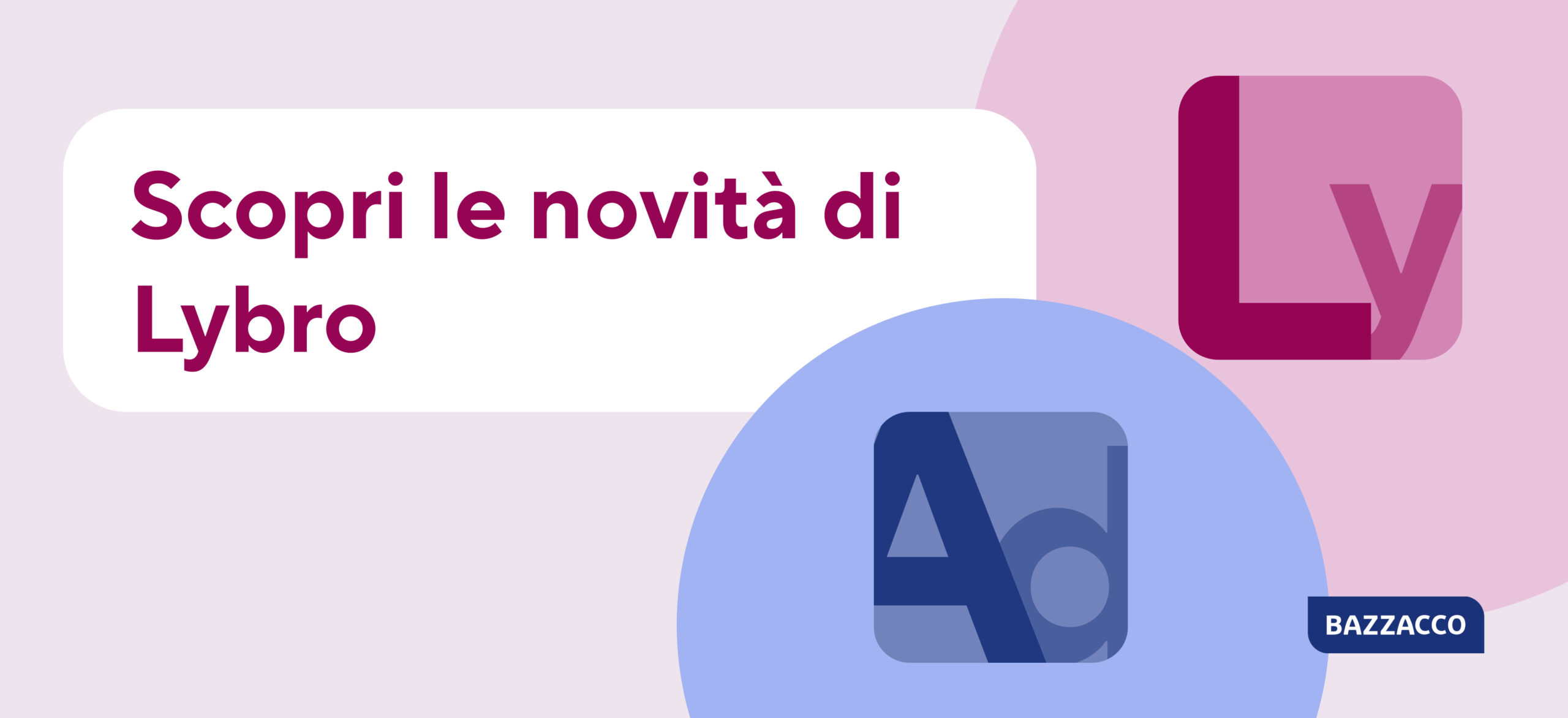 Scopri le novità di Lybro – Bazzacco